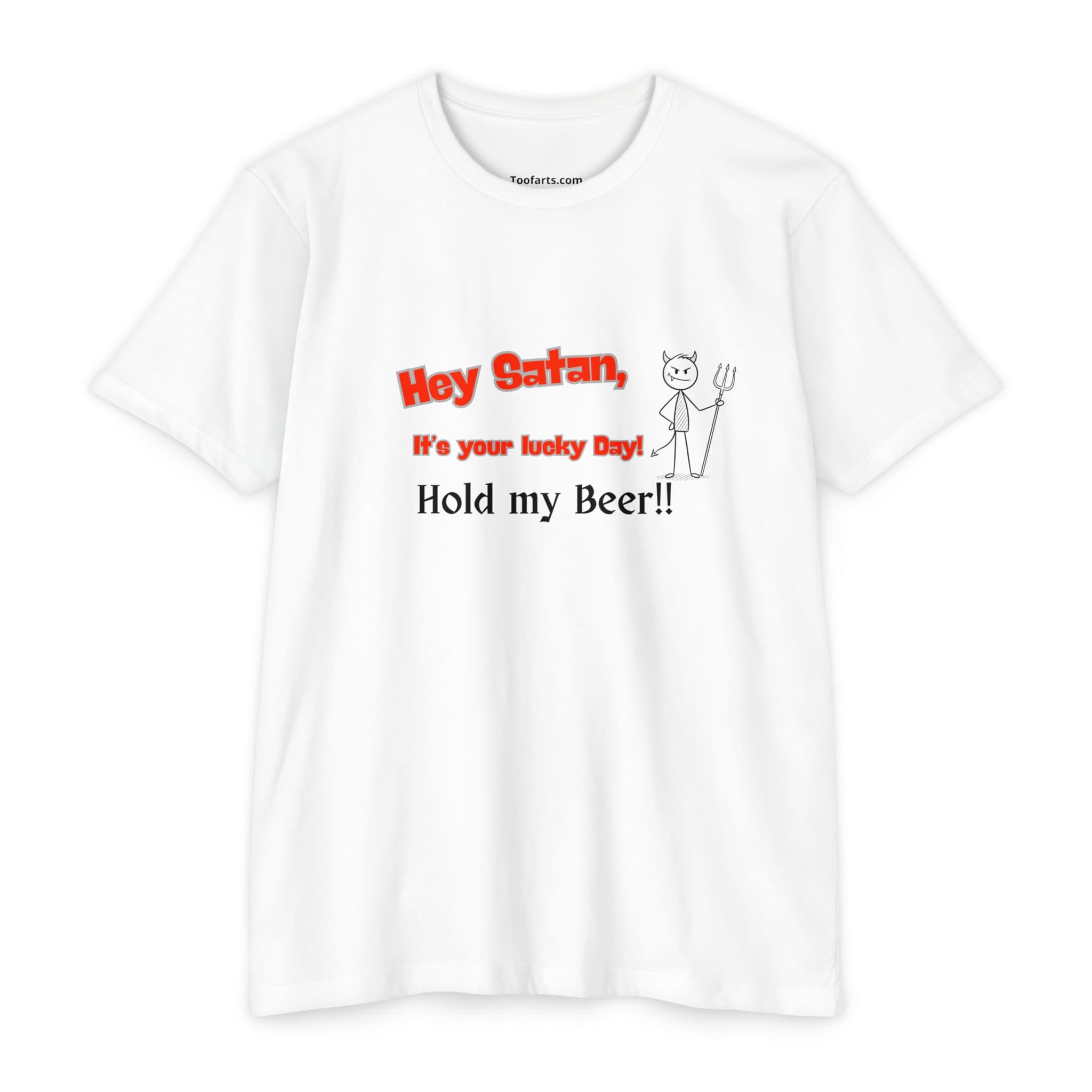 Hey Satan, Hold My Beer! T-Shirt